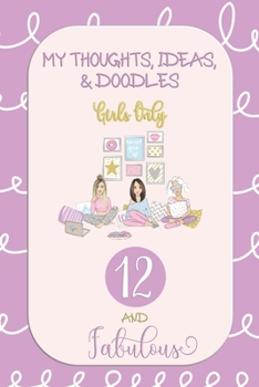 My Thoughts, Ideas, and Doodles: For Girls | 12 and Fabulous: Lined, Blank, and Write and Draw Journal | Gift for 12 Year Old with Pink and Purple Cover
