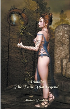 Paperback Arkadia, The Dark Mist Legend Book