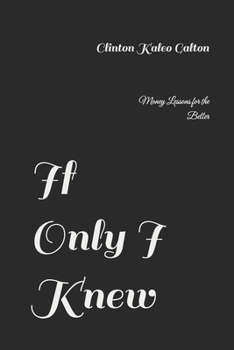 Paperback If Only I Knew: Money Lessons for the Better Book