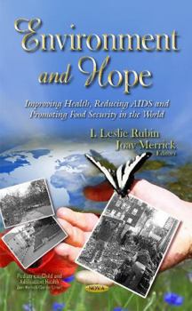 Environment and Hope: Improving Health, Reducing AIDS and Promoting Food Security in the World