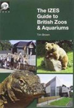 Paperback The IZES Guide to British Zoos & Aquariums Book