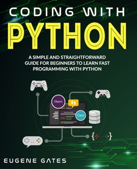 Paperback Coding with Python: A Simple And Straightforward Guide For Beginners To Learn Fast Programming With Python Book