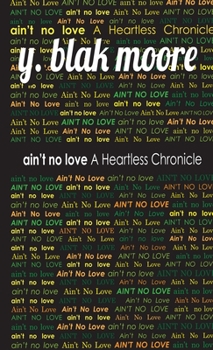 Paperback Ain't No Love: A Heartless Chronicle Book