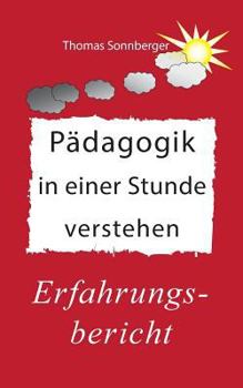 Paperback Pädagogik in einer Stunde verstehen: Ein Erfahrungsbericht, Glückslieferung [German] Book