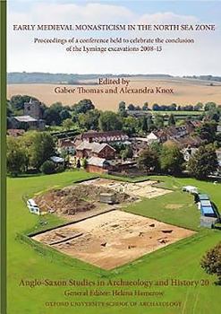 Paperback Anglo-Saxon Studies in Archaeology and History: Volume 20 - Early Medieval Monasticism in the North Sea Zone - Recent Research and New Perspectives Book