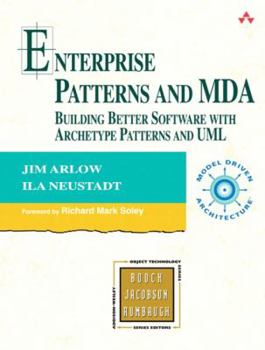 Paperback Enterprise Patterns and MDA: Building Better Software with Archetype Patterns and UML Book