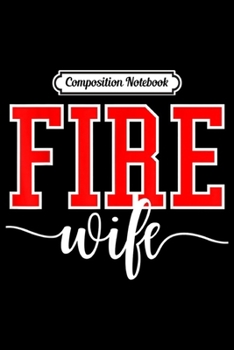 Paperback Composition Notebook: Firefighter Fire Wife Proud Hot Fireman Hero Wives Journal/Notebook Blank Lined Ruled 6x9 100 Pages Book