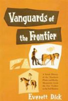 Paperback Vanguards of the Frontier: A Social History of the Northern Plains and Rocky Mountains from the Fur Traders to the Sod Busters Book