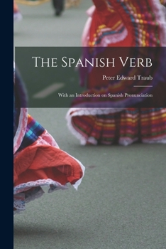 The Spanish Verb With An Introduction On Spanish Pronunciation