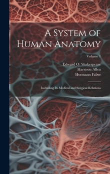 Hardcover A System of Human Anatomy: Including its Medical and Surgical Relations; Volume 1 Book