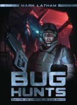 Bug Hunts: Surviving and Combating the Alien Menace - Book  of the Osprey Adventures