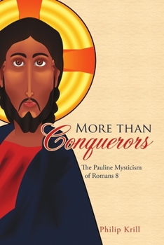 Paperback More than Conquerors: The Pauline Mysticism of Romans 8 Book