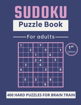 Paperback Sudoku Puzzle Book for Adults: Hard 400 puzzles for brain train - 400 Puzzles and Solutions to Challenge your brain! Book