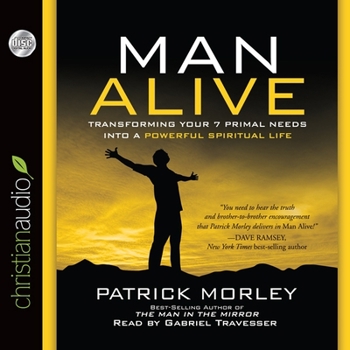 Audio CD Man Alive: Transforming a Man's Seven Primal Needs Into a Powerful Spiritual Life Book