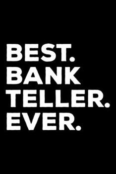 Paperback Best. Bank Teller. Ever.: Dot Grid Journal, Diary, Notebook, 6x9 inches with 120 Pages. Book