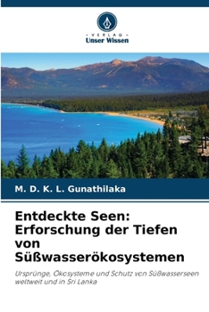 Entdeckte Seen: Erforschung der Tiefen von Süßwasserökosystemen