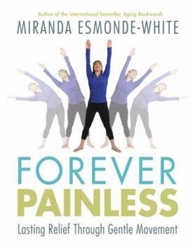 Hardcover Forever Painless: Lasting Relief Through Gentle Movement Book