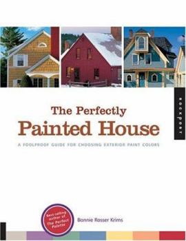 Paperback The Perfectly Painted House: A Foolproof Guide for Choosing Exterior Paint Colors Book