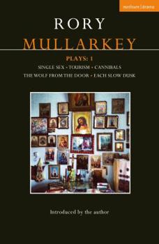 Paperback Mullarkey Plays: 1: Single Sex; Tourism; Cannibals; The Wolf from the Door; Each Slow Dusk Book