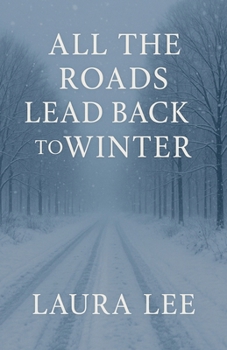 All the Roads Lead Back to Winter
