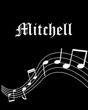 Mitchell: Sheet Music Note Manuscript Notebook Paper | Personalized Custom First Name Cover | Musician Composer Instrument Composition Book | 12 ... | Create, Compose & Write Creative Songs