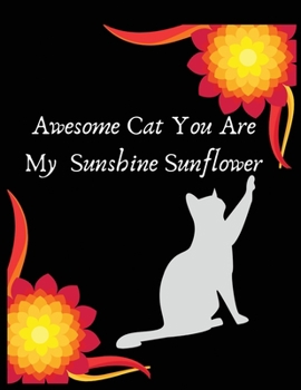 Paperback Awesome cat you are my sunshine sunflower: You Are My Sunshine Sunflower Journal/Notebook Blank Lined Ruled 8.5x11 inches with 100 Pages Book