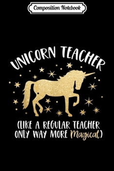 Paperback Composition Notebook: Unicorn Teacher Like a Regular Only Way More Magical Journal/Notebook Blank Lined Ruled 6x9 100 Pages Book