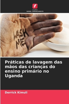 Paperback Práticas de lavagem das mãos das crianças do ensino primário no Uganda [Portuguese] Book