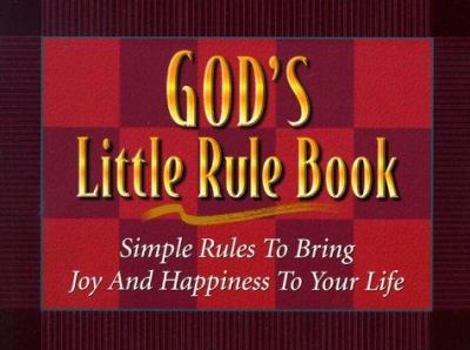 God's Little Rule Book: Simple Rules to Bring Joy and Happiness to Your Life (God's Little Rule Books)