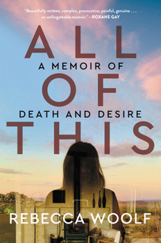 Hardcover All of This: A Memoir of Death and Desire Book