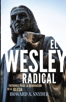 Paperback El Wesley Radical: Patrones para la Renovación de la Iglesia [Spanish] Book