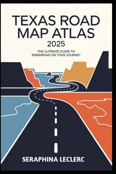 Paperback Texas Road Map Atlas 2025: The Ultimate Guide to Embarking on Your Journey Book