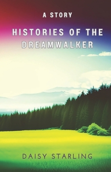 histories of the Dreamwalker: A Story