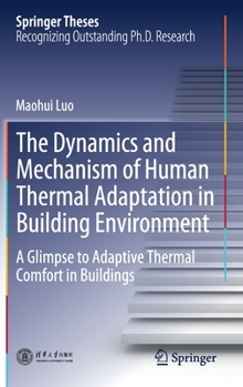 Hardcover The Dynamics and Mechanism of Human Thermal Adaptation in Building Environment: A Glimpse to Adaptive Thermal Comfort in Buildings Book