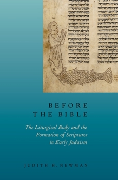 Hardcover Before the Bible: The Liturgical Body and the Formation of Scriptures in Early Judaism Book