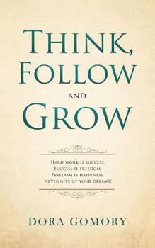 Think, Follow and Grow: Hard work is success. Success is freedom. Freedom is happiness. Never give up your dreams!