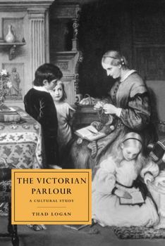 Paperback The Victorian Parlour: A Cultural Study Book