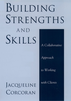 Hardcover Building Strengths and Skills: A Collaborative Approach to Working with Clients Book