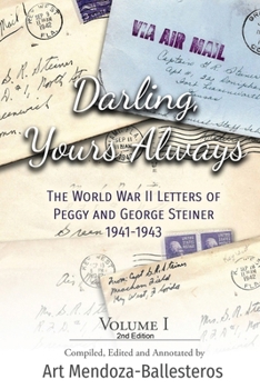 Paperback Darling, Yours Always: The WWII Letters of Peggy and George Steiner, Volume I, 2nd edition Book
