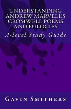 Paperback Understanding Andrew Marvell's Cromwell and Eulogy Poems: A-level Study Guide Book