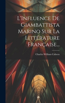 L'Influence De Giambattista Marino Sur La Littérature Française... (French Edition)