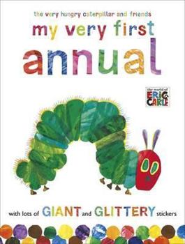 Hardcover The Very Hungry Caterpillar and Friends: My Very First Annual Book