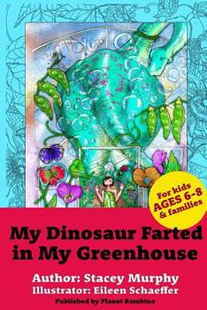 Paperback My Dinosaur Farted in My Greenhouse: (Perfect Bedtime Story for Young Readers Age 6-8) May Cause Giggles Book