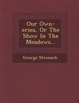Paperback Our Own-Eries, or the Show in the Meadows... Book