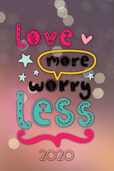 Paperback Love more worry less 2020: Your personal organizer 2020 with cool pages of life - personal organizer 2020 - weekly and monthly calendar for 2020 Book