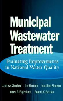 Hardcover Municipal Wastewater Treatment: Evaluating Improvements in National Water Quality Book