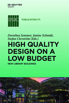 High Quality Design on a Low Budget: New Library Buildings. Proceedings of the Satellite Conference of the Ifla Library Buildings and Equipment Section "Making Ends Meet: High Quality Design on a Low 