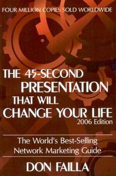 Paperback The 45 Second Presentation That Will Change Your Life: The World's Best-Selling Network Marketing Guide Book