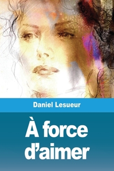 Paperback À force d'aimer [French] Book