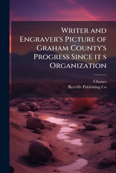 Paperback Writer and Engraver's Picture of Graham County's Progress Since it s Organization Book